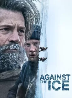 ดูหนังออนไลน์ฟรี มหันตภัยเยือกแข็ง (2022) Against the Ice